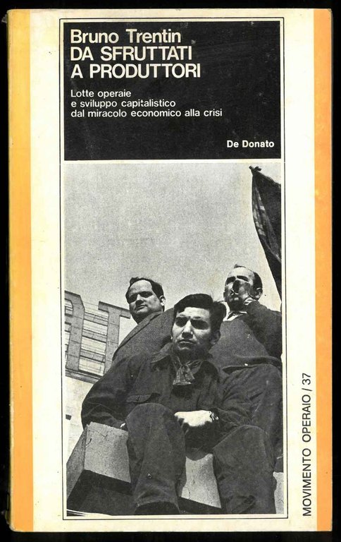 Da sfruttatori a produttori. Lotte operaie e sviluppo capitalistico dal …