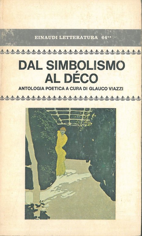 Dal simbolismo al déco. 2° volume Antologia poetica cronologicamente disposta …