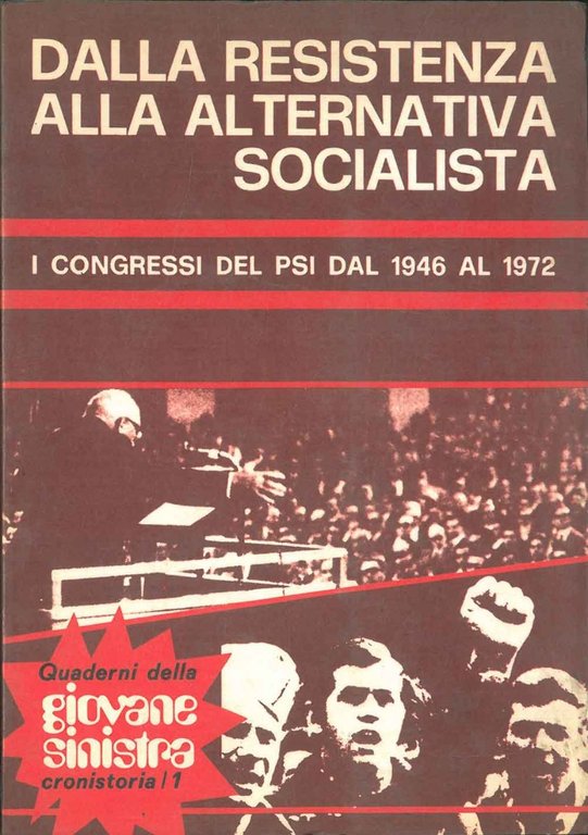 Dalla resistenza alla alternativa socialista. I congressi del PSI dal …