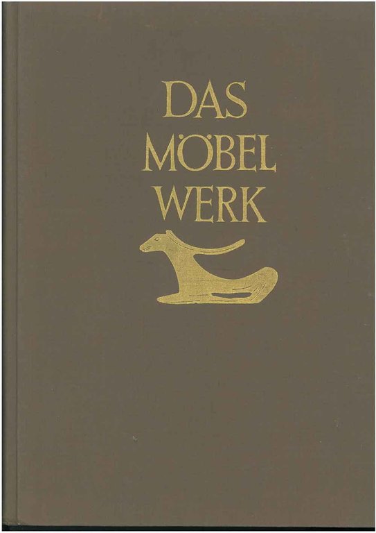 Das Mobelwerk. Die Mobelformen vom alterum bis zur mitte des …