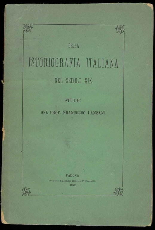 Del carattere e degli intendimenti della istoriografia italiana nel secolo …