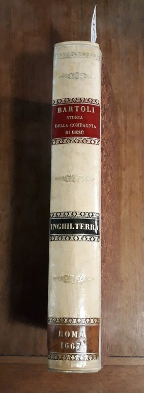 Dell'Istoria della Compagnia di Giesu l'Inghilterra parte dell'Europa descritta dal …