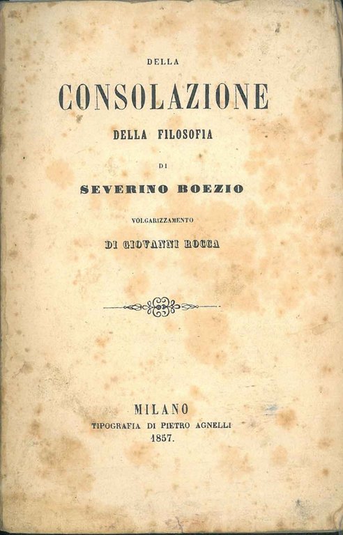 Della consolazione della filosofia. Volgarizzamento di G. Bocca