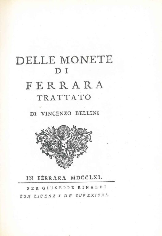 Delle monete di Ferrara. Trattato di Vincenzo Bellini. In Ferrara, …