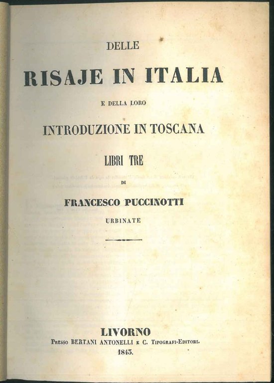Delle risaje in Italia e della loro introduzione in Toscana. …