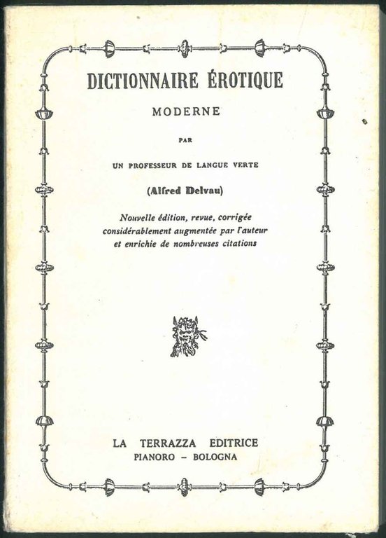 Dictionnaire érotique moderne par un professeur de langue verte. Nouvelle …