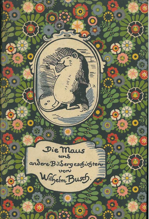 Die Maus und andere Bildergeschicten. Die Maus, Moderne Malerschnaderhüpfln, Der …