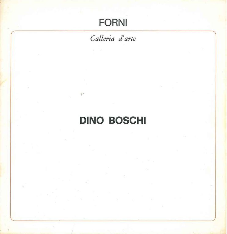 Dino Boschi. Bologna, Galleria Forni, novembre 1973