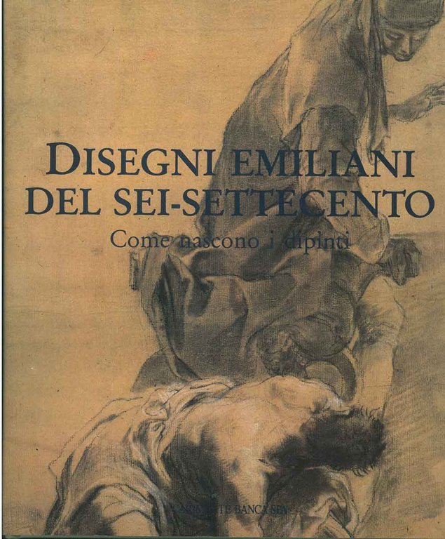 Disegni emiliani del sei-settecento. Come nascono i dipinti