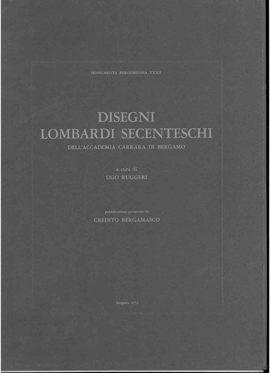 Disegni lombardi secenteschi dell'Accademia Carrara di Bergamo. Monumenta Bergomensia XXXII.