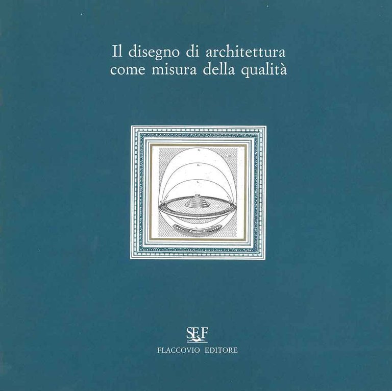 Disegno di architettura come misura della qualità. Atti del "quinto …