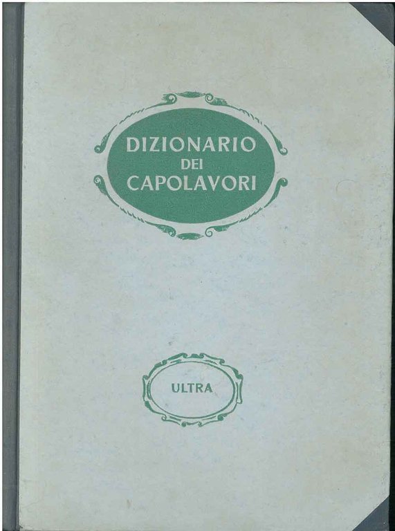 Dizionario dei capolavori della letteratura, del teatro e delle arti. …