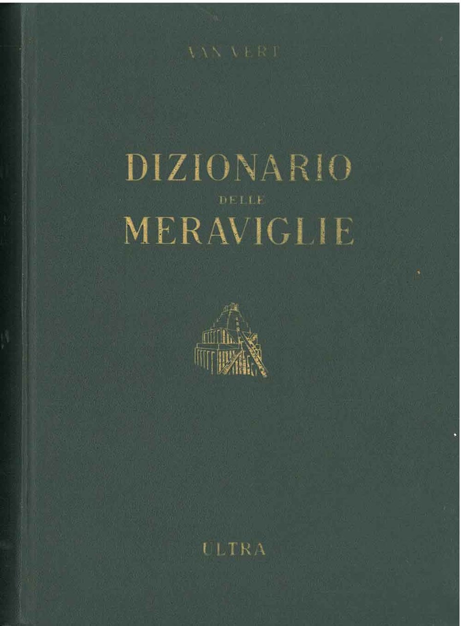 Dizionario delle meraviglie. Della natura e dell'uomo di tutti i …