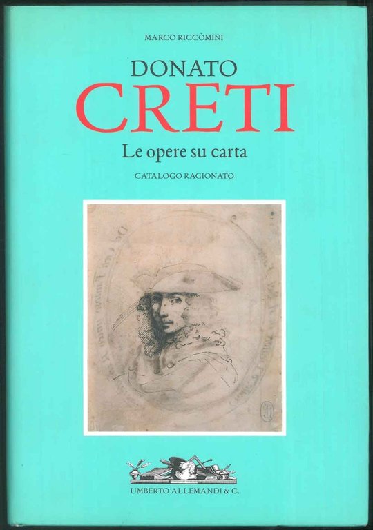 Donato Creti. Le opere su carta. Catalogo ragionato.