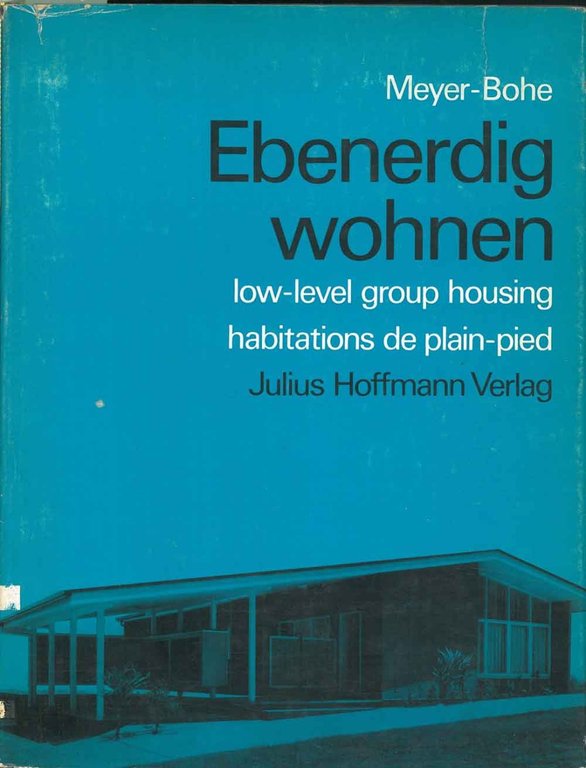 Ebenerdig Wohnen. Low-level group housing. Der Flachbau als Wohnform und …