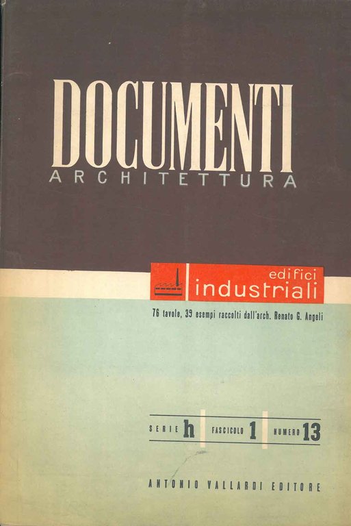 Edifici industriali. Numero monografico di Documenti architettura. Direttore: A. Cassi …