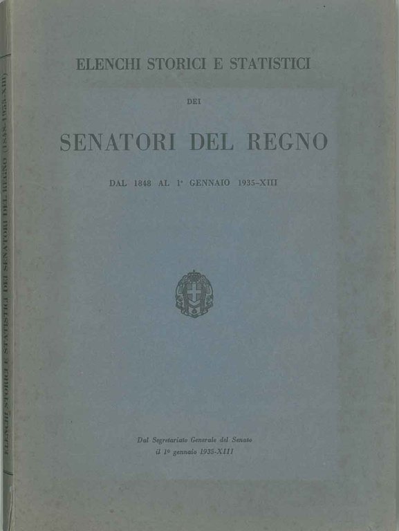 Elenchi storici e statistici dei Senatori del Regno. (1848-1937)