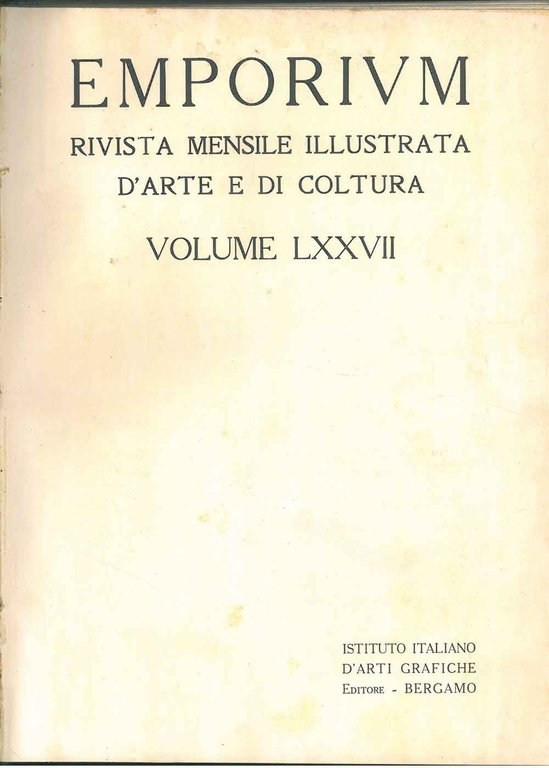 Emporium. Rivista mensile illustrata d'arte e di cultura 1933 vol. …