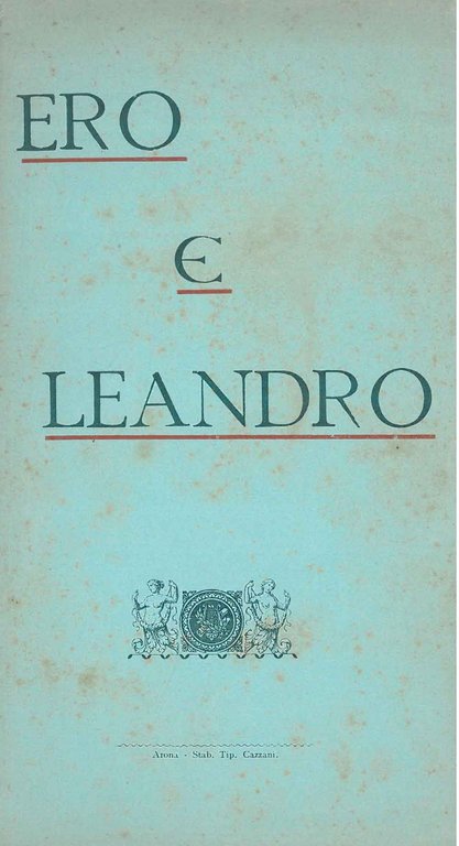 Ero e Leandro. Tragedia lirica in tre atti