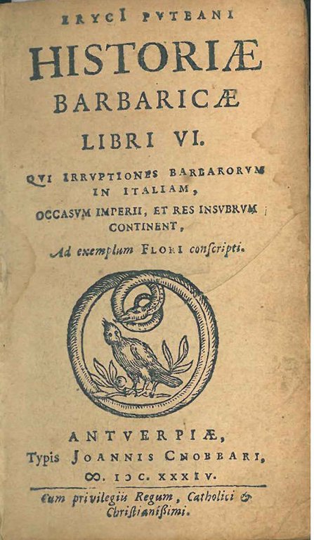 ErycI Puteani Historiae barbaricae libri VI. Qui irruptiones barbarorum in …