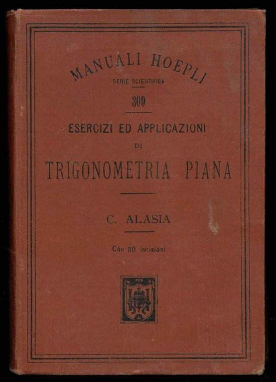 Esercizi ed applicazioni di Trigonometria piana con 400 Esercizi e …