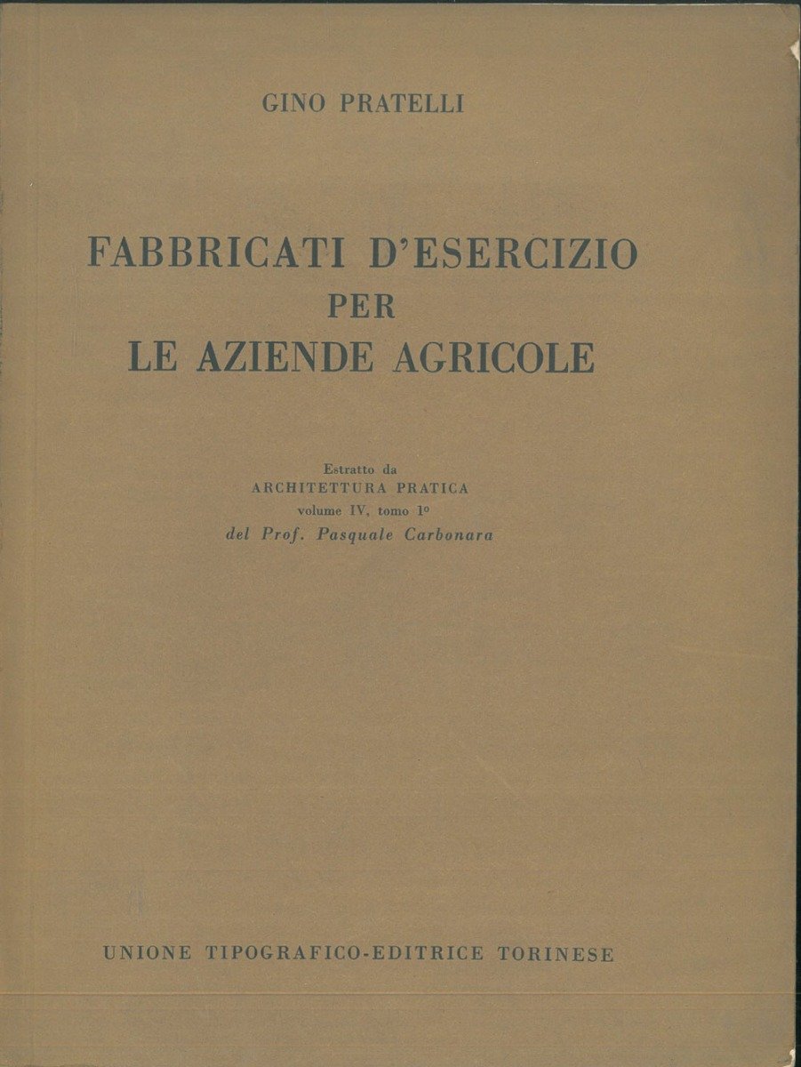 Fabbricati d'esercizio per le aziende agricole. Estratto da Architettura pratica, …