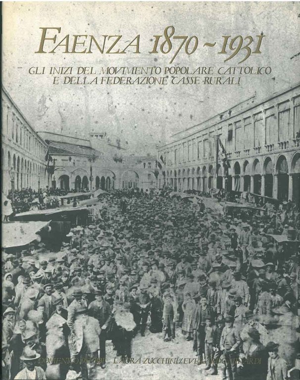 Faenza 1870-1931. Gli inizi del movimento popolare cattolico e della …