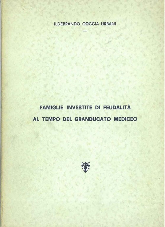 Famiglie investite di feudalità al tempo del granducato mediceo