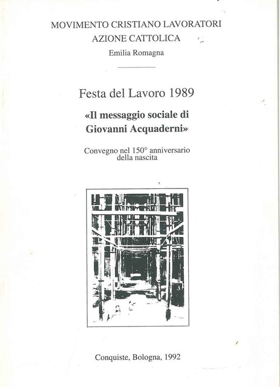 Festa del lavoro 1989. Il messaggio sociale di Giovanni Acquaderni. …