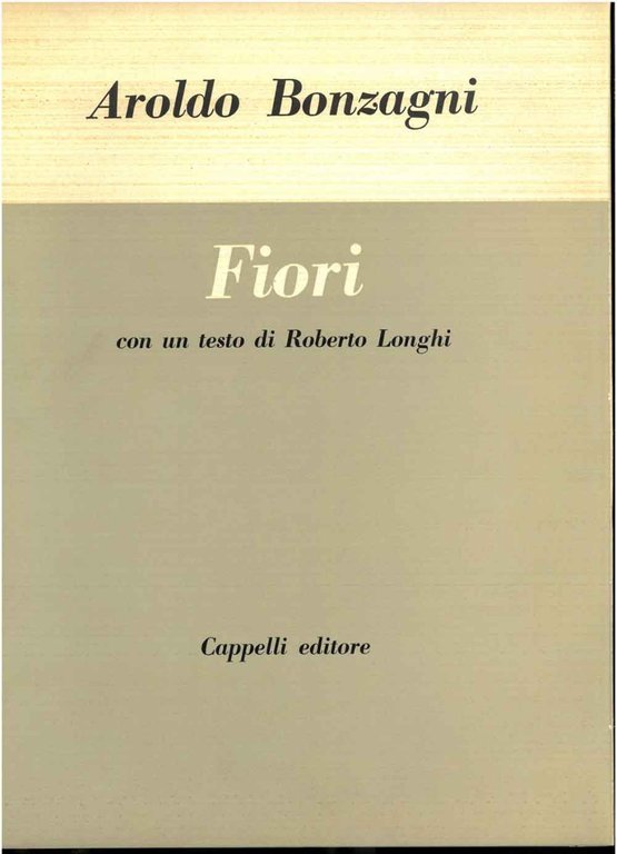 Fiori. Con un testo di Roberto Longhi.
