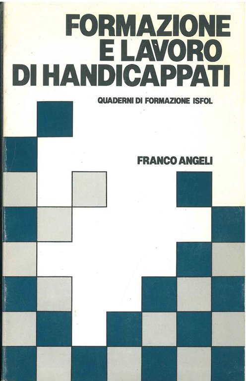 Formazione e lavoro di handicappati. Analisi della situazione nazionale e …