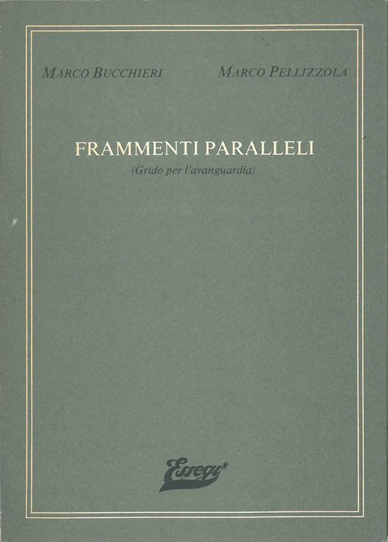 Frammenti paralleli. (Grido per l'avanguardia) Un testo di G. Calzolari