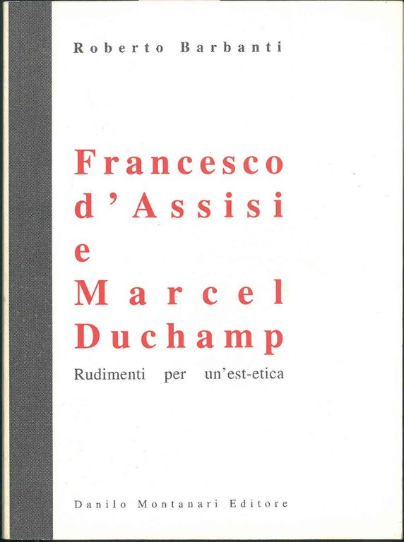 Francesco d'Assisi e Marcel Duchamp. Rudimenti per un'est-etica