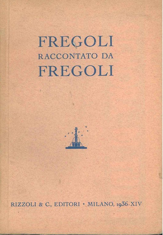 Fregoli raccontato da Fregoli. Le memorie del mago del trasformismo. …
