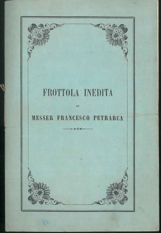 Frottola Inedita di Francesco Petrarca nelle faustissime nozze del Conte …