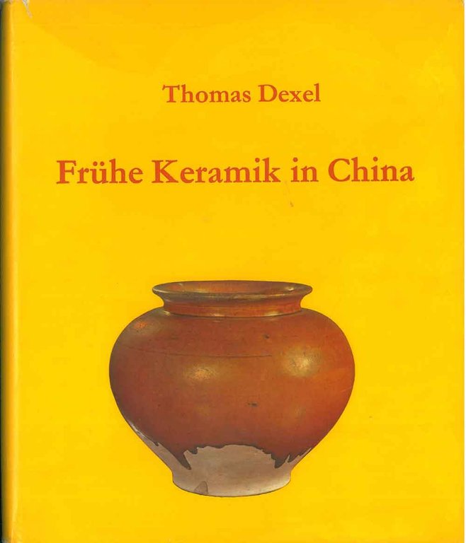 Fruhe Keramik in China. Die Entwicklung der Hauptformen vom Neolitikum …