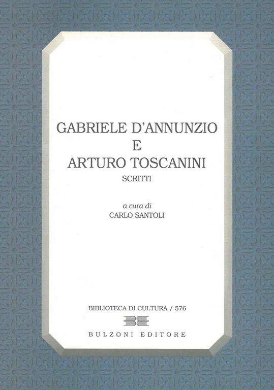 Gabriele d'Annunzio e Arturo Toscanini. Scritti