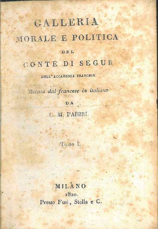 Galleria morale e politica del conte di Segur dell'Accademia francese …