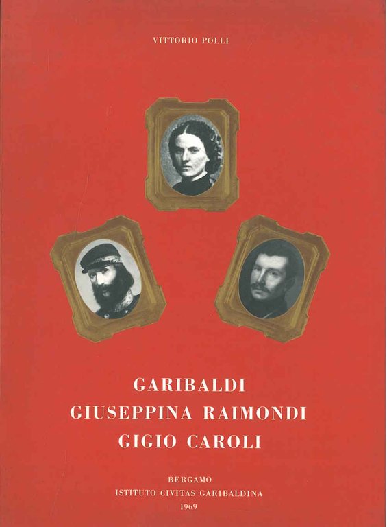 Garibaldi, Giuseppina Raimondi, Gigio Caroli