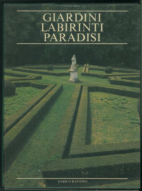 Giardini labirinti paradisi