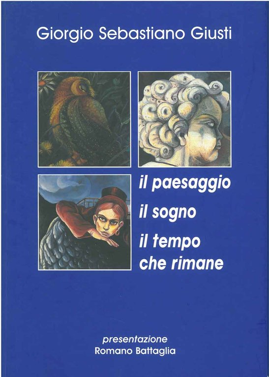 Giorgio Sebastiano Giusti. Il paesaggio, il sogno, il tempo che …