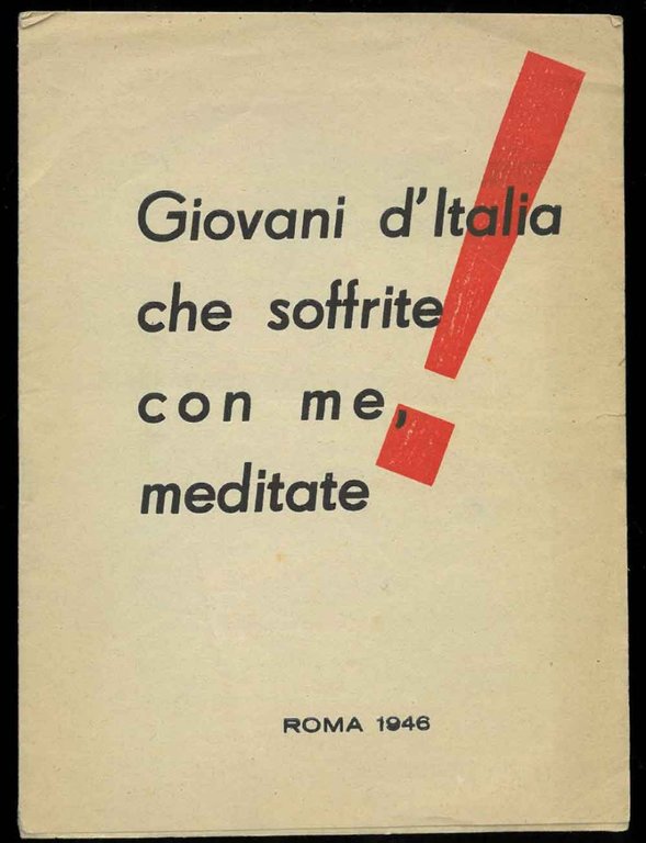 Giovani d'Italia che soffrite con me, meditate!