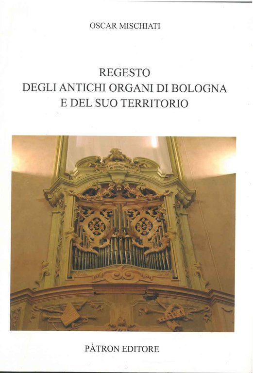 Gli antichi organi di Bologna e del suo territorio diocesano …