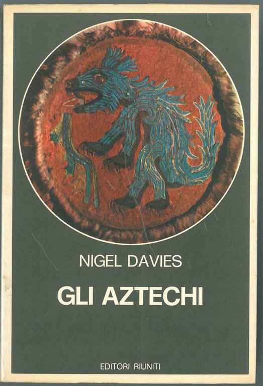 Gli Aztechi. Storia di un impero