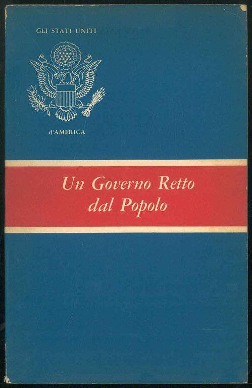 Gli Stati Uniti d'America : un governo retto dal popolo