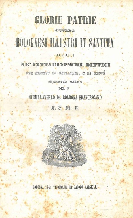 Glorie patrie, ovvero bolognesi illustri in santità accolti ne' cittadineschi …