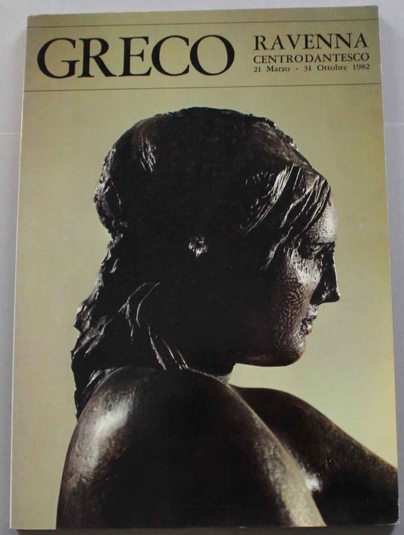 Greco. Omaggio di Emilio Greco alla città di Dante