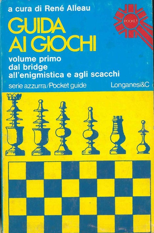 Guida ai giochi. Dal bridge all'enigmistica e agli scacchi. Dagli …