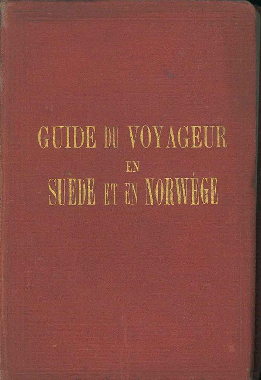 Guide du voyageur en Suède et en Norwége précédé d'un …