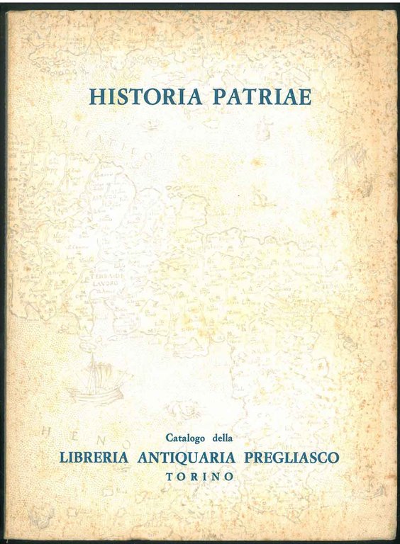 Historia Patriae. Opere sulla storia civile, politica, religiosa, artistica, folkloristica, …